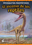 Dinosaurios Asombrosos : El Ascenso de los Reptiles